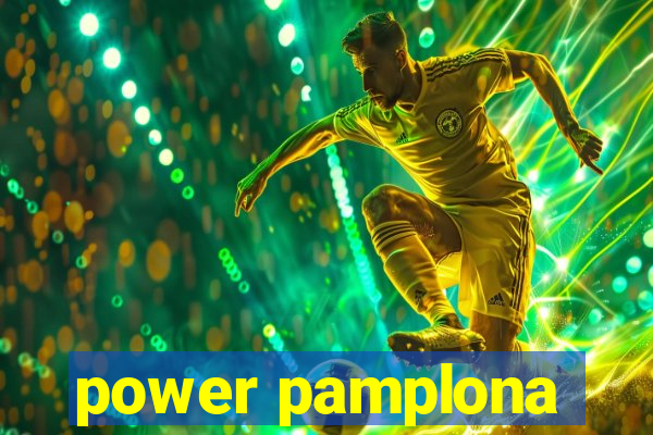power pamplona